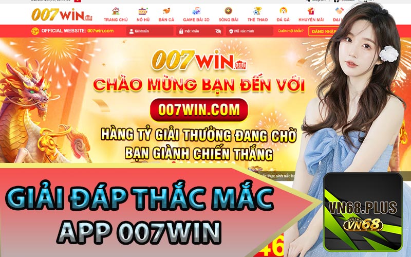 Giải Đáp Thắc Mắc Về App 007Win